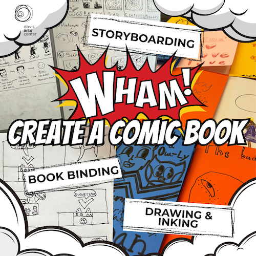 Poster promoting a kids comic book creation class featuring storyboarding, drawing, inking, and book binding at the Davis Arts Center