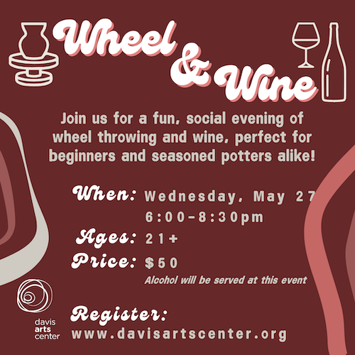 Wheel and Wine pottery class flyer on May 27 from 6:00 to 8:30 PM, for ages 21 and up, priced at $50
