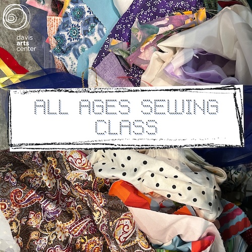 Mixed fabric patterns promoting Davis Arts Center all ages sewing class.