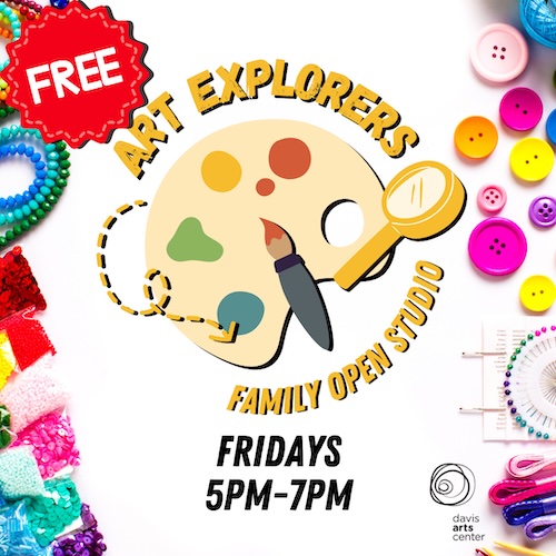 Colorful graphic promoting the free Art Explorers Family Open Studio on Fridays from 5 to 7 p.m. at Davis Arts Center.