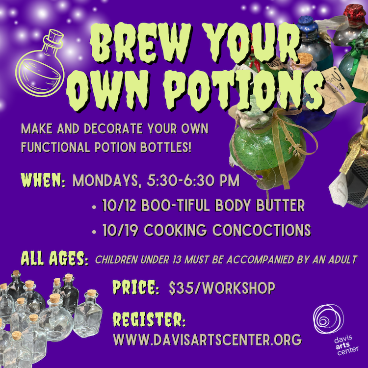 Brew Your Own Potions workshop flyer for October 12 and 19, featuring decorative potion bottles. All-ages workshops are held Mondays from 5:30–6:30 PM at the Davis Arts Center.