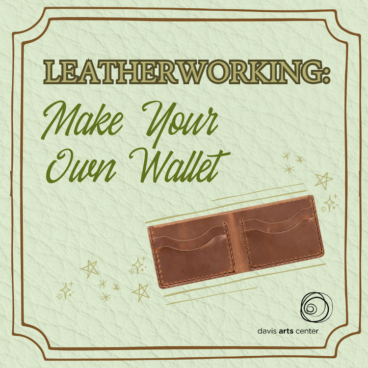 Leatherworking: Make Your Own Wallet at Davis Arts Center, featuring an open brown leather wallet with stitched card pockets.