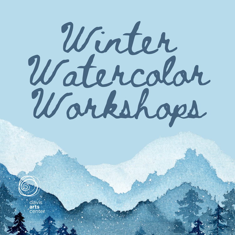 Winter Watercolor Workshops at Davis Arts Center, featuring a blue watercolor landscape of snowy mountains and evergreen trees.